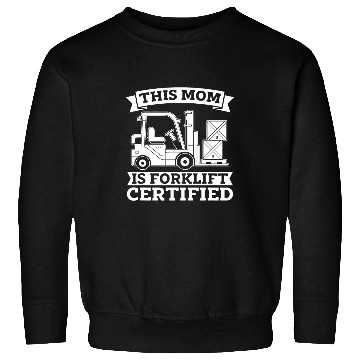 Discover Forklifter Mom Logistics Certified Forklift Operator Sweatshirts