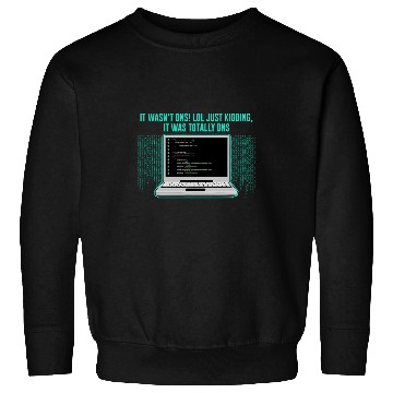 Discover Just Kidding It Was Totally DNS Memes Computer Programming 2 Sweatshirts