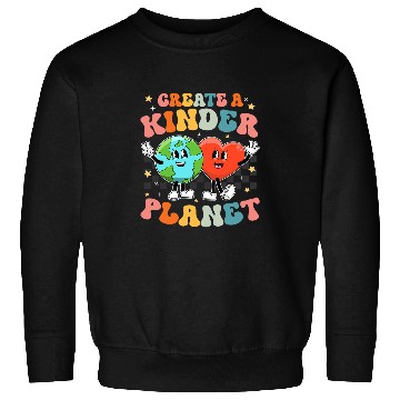 Discover Create a Kinder Planet Be Kind Unity Day Earth Day Kindness Sweatshirts