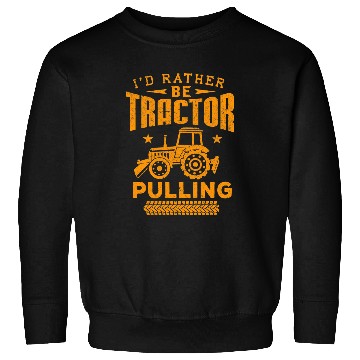Discover Tractor driving Id Rather Be Tractor Pulling Truck Tee Sweatshirts