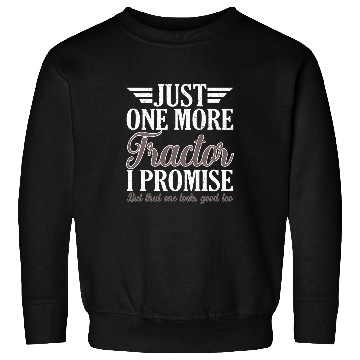 Discover Tractor driving Just one more Tractor I promise Harvest Farming Barn Cattle 1 Sweatshirts