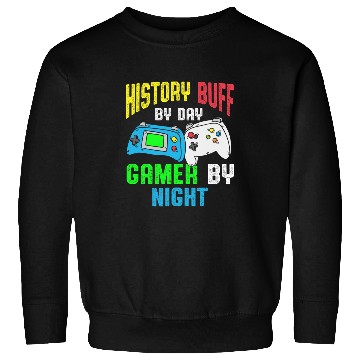 Discover History Buff By Day Gamer By Night History Gamer Historian Sweatshirts