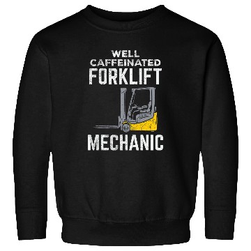 Discover Caffeinated forklift mechanic forklift operator Mover tee Sweatshirts