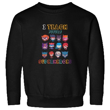 Discover I Teach Future Superheroes School Teacher Kid Funny Sweatshirts