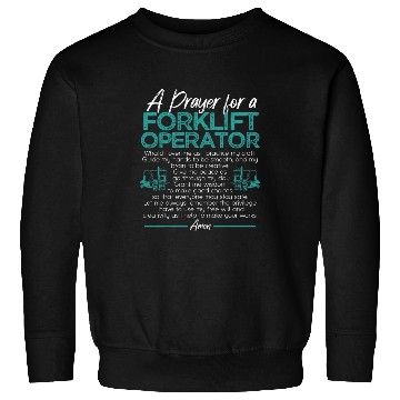 Discover A Prayer for a Forklift Operator Certified Forklift Driver Sweatshirts