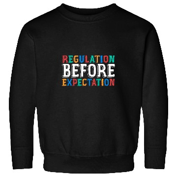 Discover Cute ABA SLP Therapy Regulation Before Expectation Therapy Sweatshirts