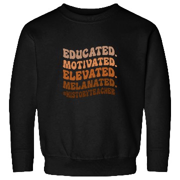 Discover Educated Motivated Elevated History Teacher Back to School Sweatshirts