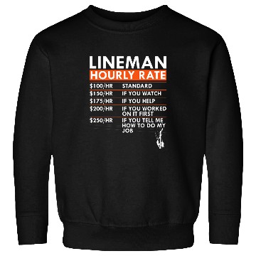 Discover Funny Lineman Hourly Rate Power Electric Cable Labor Rates Sweatshirts