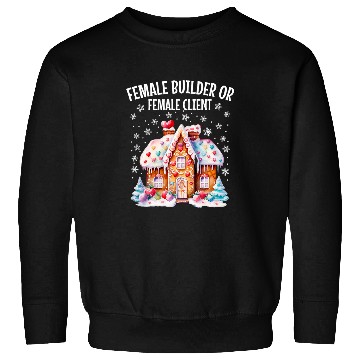 Discover Gingerbread House Female Builder or Female Client Christmas Sweatshirts