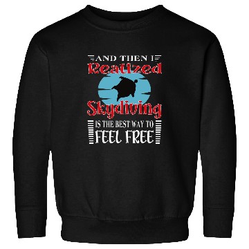 Discover Skydiving Gift Realized Skydiving Motivational Quote Sweatshirts