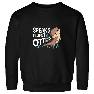 Discover Otters Speaks Fluent Otter Animal Lover Sweatshirts