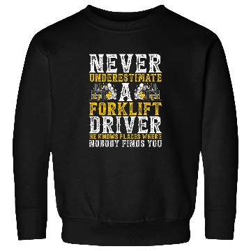 Discover Forklift Operator Never Underestimate A Forklift Driver Sweatshirts