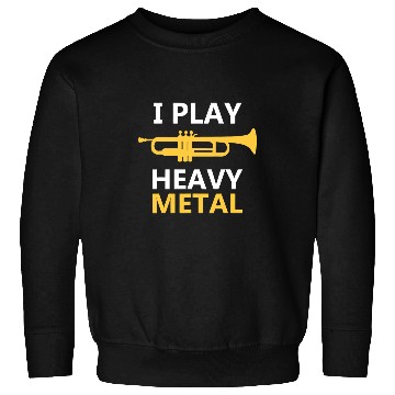 Discover Trumpet Lover I Play Heavy Metal Trumpet Players Sweatshirts