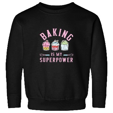 Discover Baking Is My Superpower Pastry Baker Chef Bakery Worker 1 Sweatshirts
