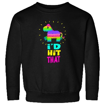 Discover Funny Id Hit That Cinco De Mayo For Mexican Party 2 Sweatshirts
