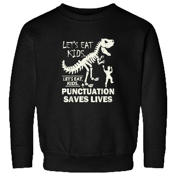 Discover Funny Lets Eat Kids Punctuation Saves Lives Proper Grammar Sweatshirts
