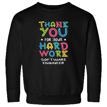 Discover Thank You For Hard Work Software Engineer Sayings Developer Sweatshirts