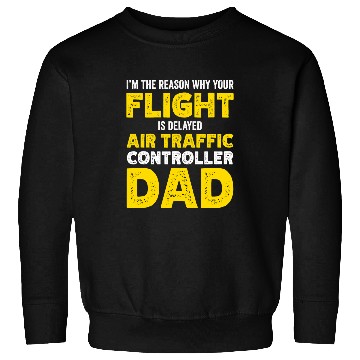 Discover Reason why your flight is delayed Air Traffic Controller Dad 1 Sweatshirts