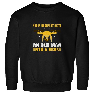 Discover Never underestimate an old Man with a Drone Pilot Sweatshirts