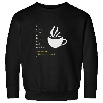 Discover Funny Java Programmer Teacher Developer Code Coffee Sweatshirts