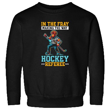 Discover Hockey Referee Refereeing Ref Sports Game Official 4 Sweatshirts