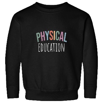 Discover Physical Education PE Teacher Phys Ed Student Grad 13 Sweatshirts