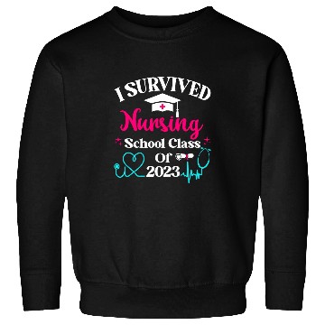 Discover I Survived Nursing School Class Of Graduation nurses Sweatshirts