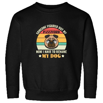 Discover Funny Cyber Security I Have To Rename My Dog Programmer Sweatshirts