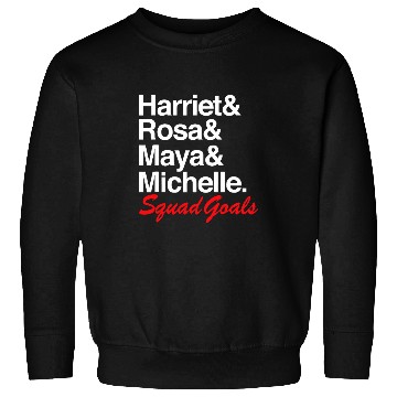 Discover Harriet Rosa Maya Michelle Squad Goals Black History Sweatshirts