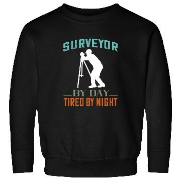 Discover Land Surveyor Land Surveying Analyst By Day Tired At Night Sweatshirts