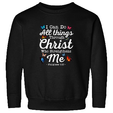 Discover I Can Do All Things Through Christ Religious Believer312 Sweatshirts