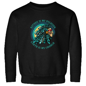 Discover Nature Sprititual Native American Saying 355 Sweatshirts