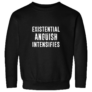 Discover Existential Anguish Intensifies Funny Philosophy Distressed Sweatshirts