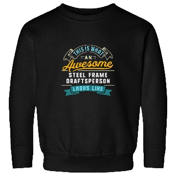 Discover Funny Steel Frame Draftsperson Awesome Job Occupation Sweatshirts