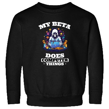 Discover My Beta Makes Computer Things Programmer 2 Sweatshirts