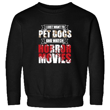 Discover Skeletons Skulls I just want to pet dogs and watch horror movies 282 Skull Sweatshirts