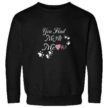 Discover Cat Lovers Paw Prints You Had Me At Meow Sweatshirts