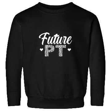 Discover Future PT Cute Future Physical Therapist In Progress Sweatshirts