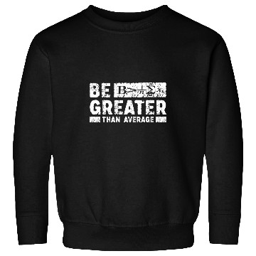 Discover Be Greater Than Average Math Teacher Appreciation Gift Sweatshirts