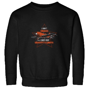 Discover I dont crash I just test Gravitys Limits Funny RC Plane Sweatshirts