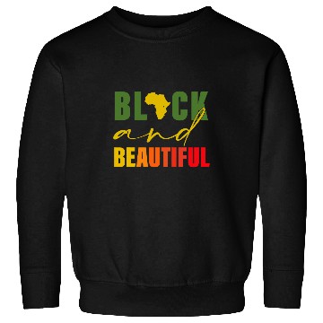 Discover Black And Beautiful Black History Apparel Sweatshirts