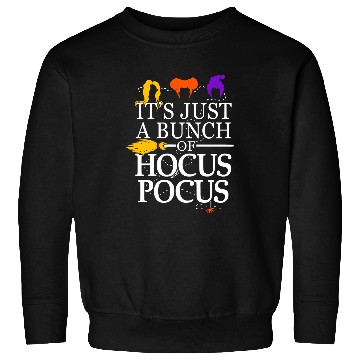 Discover Halloween Its Just a Bunch of Hocus Pocus 430 Pumpkin Sweatshirts