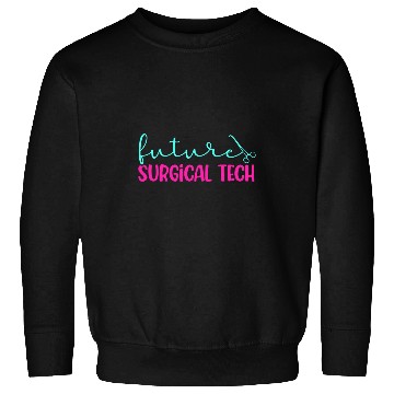 Discover Future Surgical Tech To Be Surgical Technology Student Sweatshirts