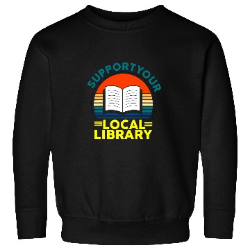 Discover Reading Book Retro Support Your Local Library Book Lovers Librarian Squad 1 Reader Sweatshirts