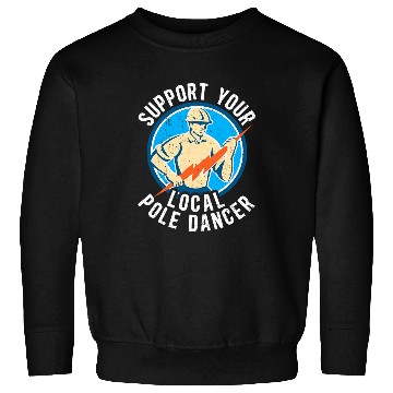Discover Electrical Support Your Local Pole Dancer Electric Lineman 2 Electrician Sweatshirts