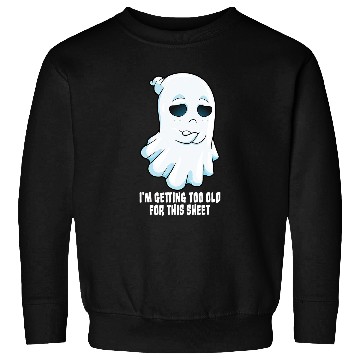Discover Sad ghosts Halloween Costume Getting Too Old For This Sheet Sweatshirts