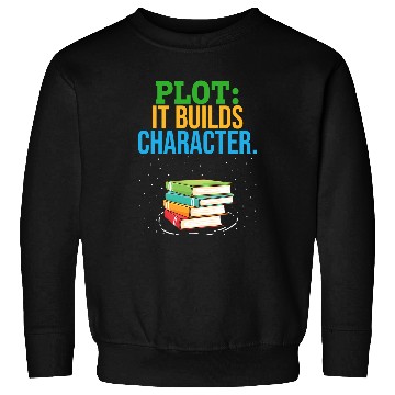 Discover Reading Book Plot It Builds Character Bookworm Book Reader Book Writer Reader Sweatshirts