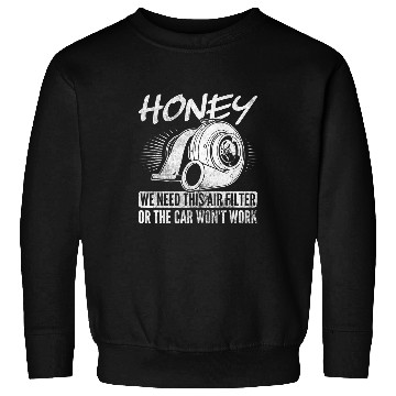 Discover We Need This Air Filter Garage Mechanic Car Tuning Sweatshirts
