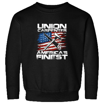 Discover Woodworking Labor Day Union Carpenter Americas Finest Carpenter Sweatshirts