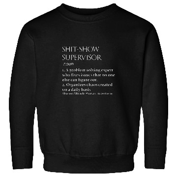 Discover Shit Show Supervisor Definition Sweatshirts